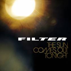 Filter (USA) : The Sun Comes Out Tonight